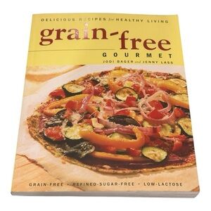 Grain-Free Gourmet Jodi Bager And Jenny Lass Cookbook Paperback